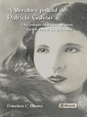 cover image of A literatura policial de Patrícia Galvão--Um estudo histórico de seus contos como King Shelter